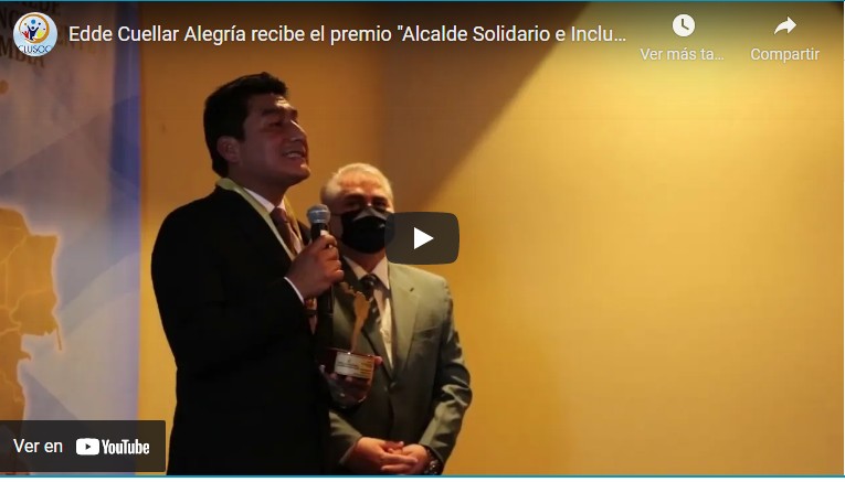 Edde Cuellar Alegría recibe el premio «Alcalde Solidario e Incluyente de Latinoamérica 2021» 2 parte