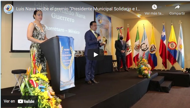 Luis Bernardo Nava Guerrero recibe el premio «Presidente Municipal Solidario e Incluyente de Latinoamérica 2021»