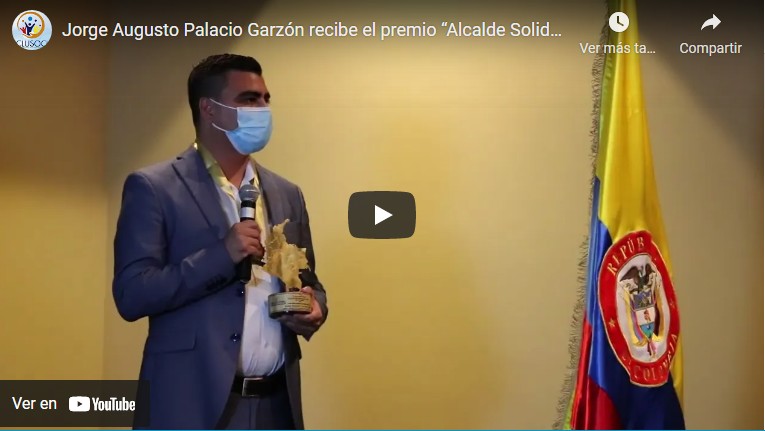 Jorge Augusto Palacio recibe el premio «Alcalde Solidario e Incluyente de Colombia 2021»