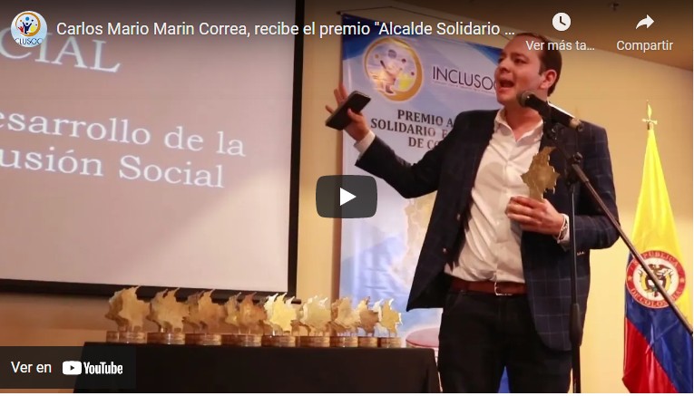 Carlos Mario Marín Correa recibe el premio «Alcalde Solidario e Incluyente de Colombia 2022»