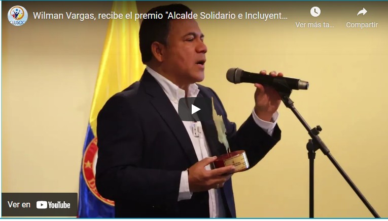 Wilman Vargas Altahona recibe el premio «Alcalde Solidario e Incluyente de Colombia 2022»