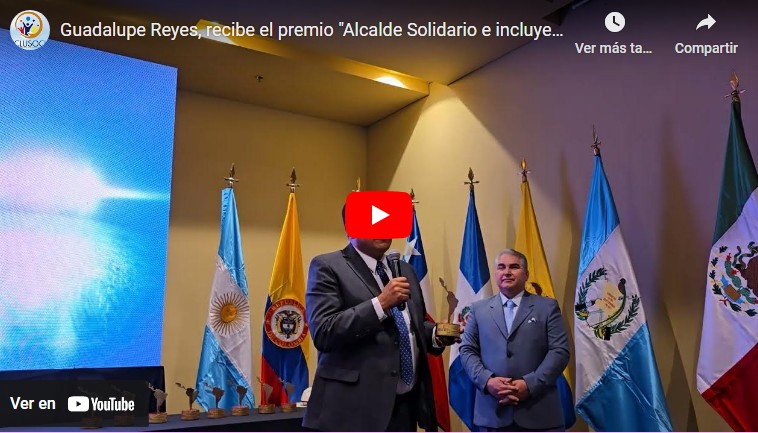 Guadalupe Alberto Reyes Aguilar recibe el premio «Alcalde Solidario e Incluyente de Latinoamérica 2024»