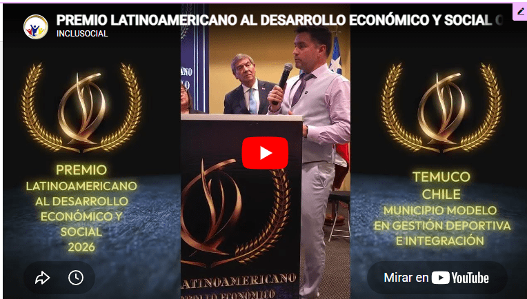 El Municipio de Temuco (Chile), recibe el premio Latinoamericano al Desarrollo Económico y Social 2026